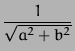 $\displaystyle {\frac{1}{\sqrt{a^2+b^2}}}$