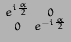 $ \begin{smallmatrix}e^{i\frac{\alpha}{2}} & 0 \\  0 &
e^{-i\frac{\alpha}{2}}\end{smallmatrix}$